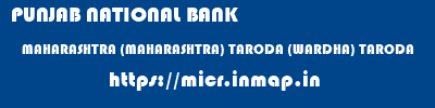 PUNJAB NATIONAL BANK  MAHARASHTRA (MAHARASHTRA) TARODA (WARDHA) TARODA  micr code